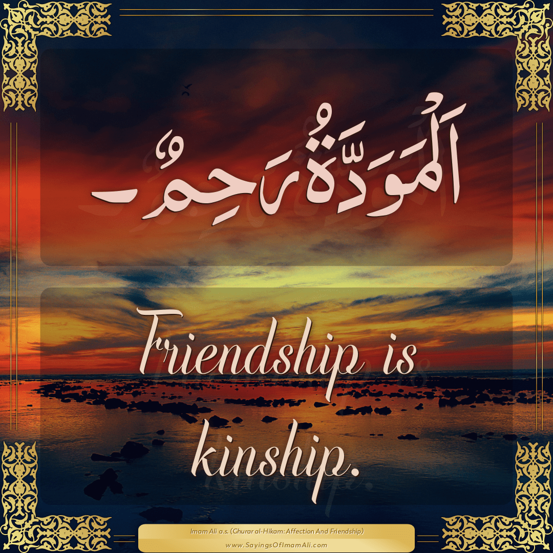 Friendship is kinship.